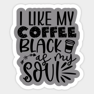 I like My Coffee Black as My SOUL Sticker